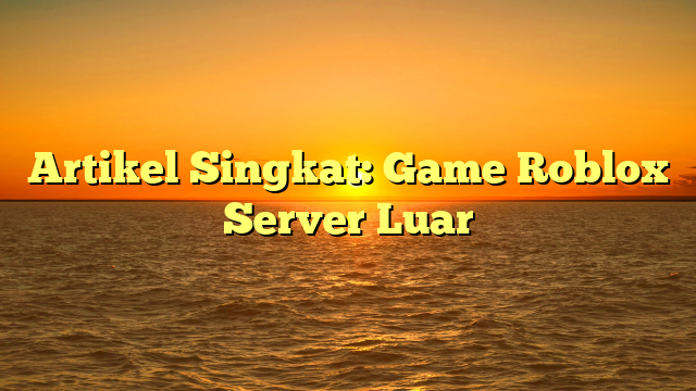 Game Roblox Server Luar