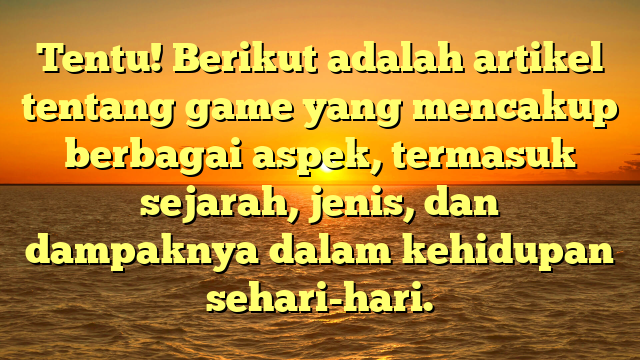 Dunia Game: Evolusi, Jenis, dan Dampaknya